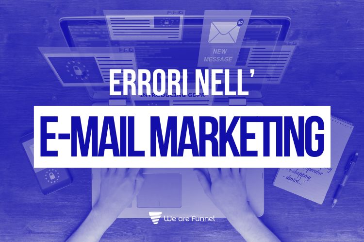 Quali sono gli Errori più Comuni da Evitare nell'E-mail Marketing?