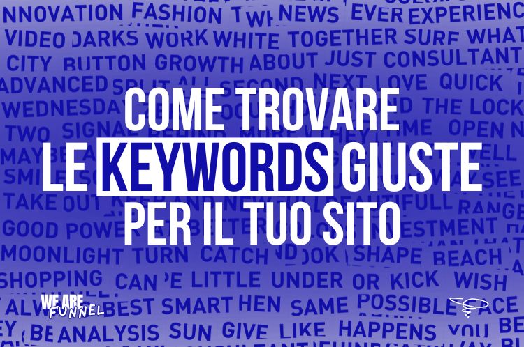 Come trovare le keywords giuste per il tuo sito