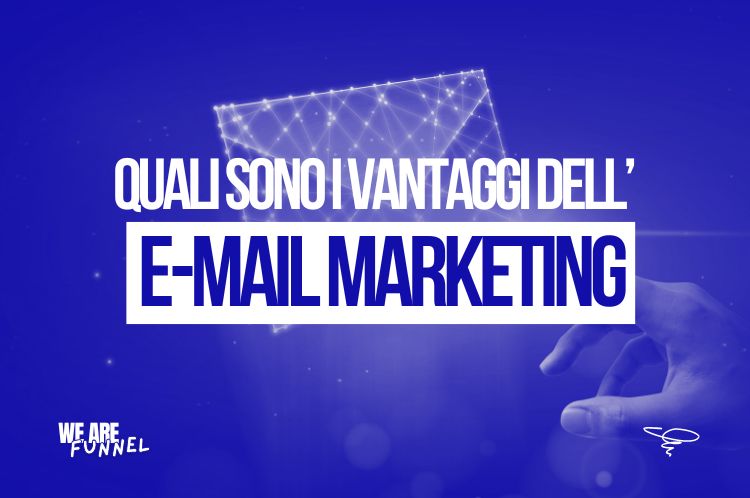 Quali sono i vantaggi dell'e-mail marketing?